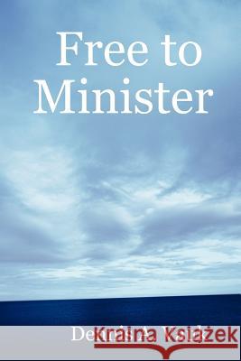 Free to Minister Dennis A. Vauk 9780615161174 Dennis A. Vauk