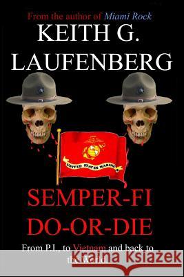 Semper Fi Do-Or-Die Keith Laufenberg 9780615161884