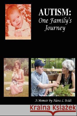 Autism: One Family's Journey Alana Boldt 9780615163178