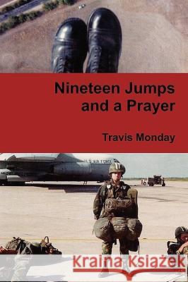 Nineteen Jumps and a Prayer Travis Monday 9780615163505