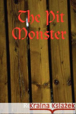 The Pit Monster Roxanna Gross 9780615163987