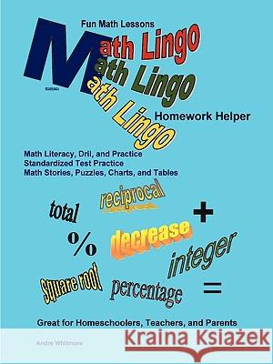 Math Lingo Homework Helper Andre Whitmore 9780615164434