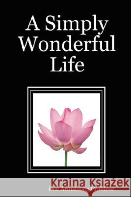 A Simply Wonderful Life Dee Armstrong Crabtree 9780615167411 Dee Armstrong Crabtree