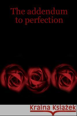 The addendum to perfection Author Michael Brown, R.N (York University Canada) 9780615167794
