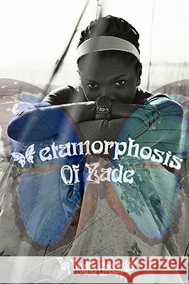 Metamorphosis of Zade Andia Greenlee 9780615169668 ScheheraZade