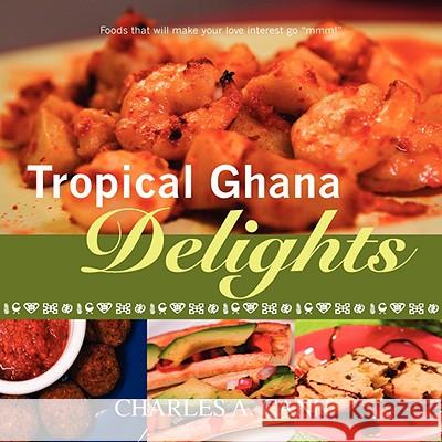 Tropical Ghana Delights Charles Cann 9780615171555