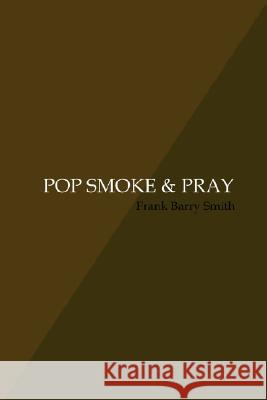 Pop Smoke & Pray Frank Barr 9780615171807