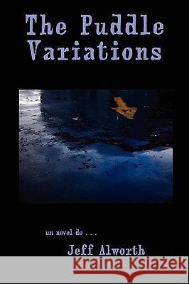 The Puddle Variations Jeff Alworth 9780615171845 Walking Man Press