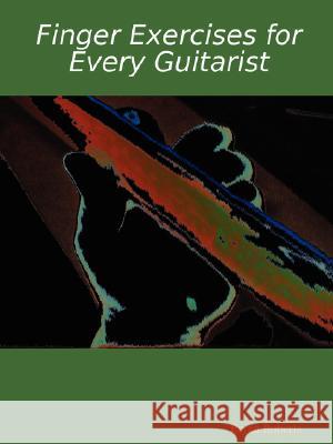 Finger Exercises for Every Guitarist Bryan Roberts 9780615172781