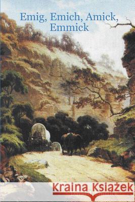 Emig, Emich, Amick, Emmick David J. Emmick 9780615174280 Flying A Books