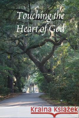 Touching the Heart of God Cindy Barrineau Curtis 9780615174662 Cindy Curtis