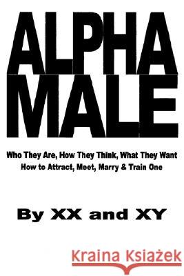 Alpha Male XX and XY 9780615175096 Perennial Press