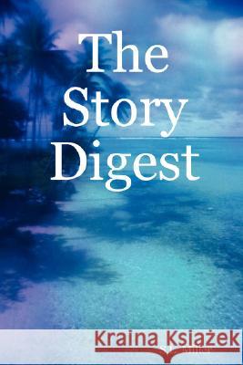 The Story Digest S. L. Miller 9780615175119 Susan L Miller