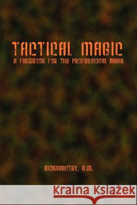 Tactical Magic Aaron McKagantry 9780615175348 Covenstead Press