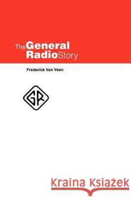 The General Radio Story Frederick Va 9780615176659 Frederick Van Veen