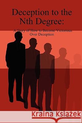 Deception to the Nth Degree Mary Taylor 9780615177472 Mary Taylor