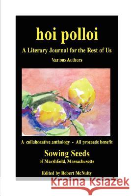 Hoi Polloi - A Literary Journal for the Rest of Us Robert McNulty Editor 9780615177601