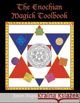 The Enochian Magick Toolbook Jason Augustus Newcomb 9780615177809 The New Hermetics Press