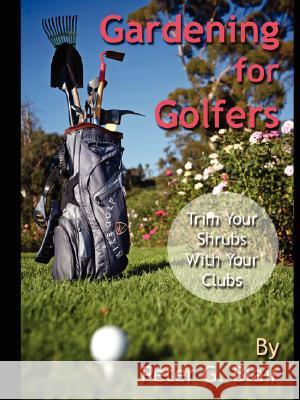 Gardening for Golfers Peter Blair 9780615178202 Reference Golf