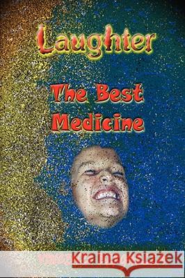 Laughter, the Best Medicine Jokes for Everyone Vincenzo Berghella 9780615179209 Vincenzo Berghella