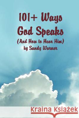 101 Ways God Speaks (And How to Hear Him) Sandy Warner 9780615180670 SOS Publications