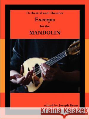 Orchestral and Chamber Excerpts for Mandolin Joseph Brent 9780615182254