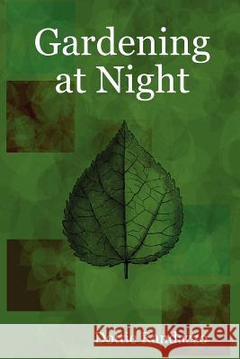 Gardening at Night Dottie Randazzo 9780615182605 Creative Dreaming