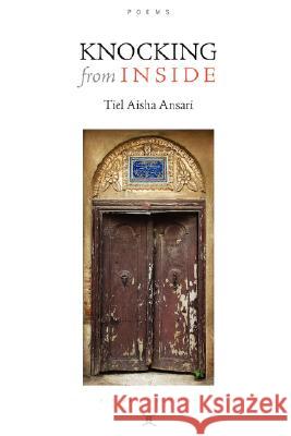 Knocking from Inside / Poems Tiel Aisha Ansari 9780615183947