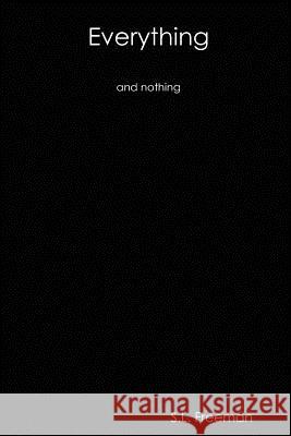 Everything and Nothing S.L. Freeman 9780615184135