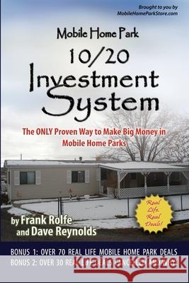 Mobile Home Park 10/20 Investment System Frank Rolfe and David Reynolds 9780615185675
