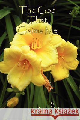 The God That Claims Me J. Anne Mauck 9780615185996 SLAWerks