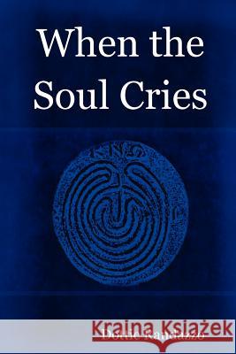 When the Soul Cries Dottie Randazzo 9780615186542