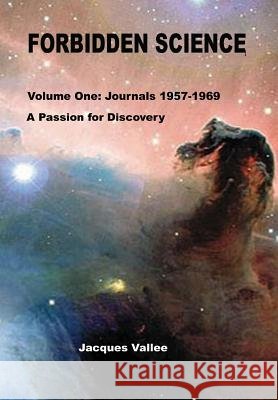 Forbidden Science - Volume One Jacques Vallee 9780615187242 DOCUMENTICA RESEARCH, LLC