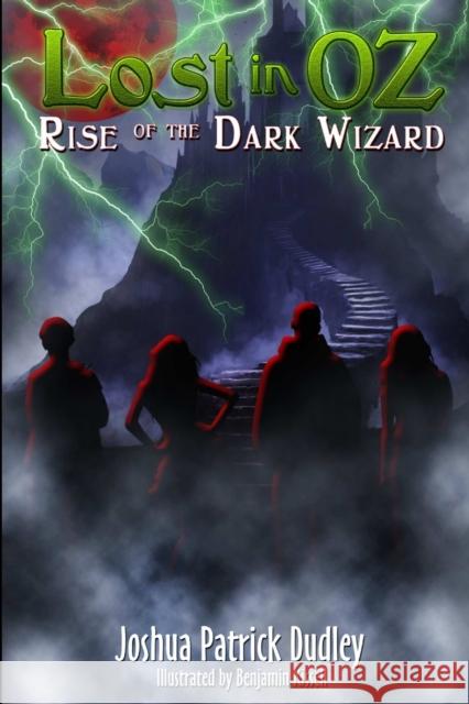 Lost in Oz: Rise of the Dark Wizard Joshua Dudley 9780615188713