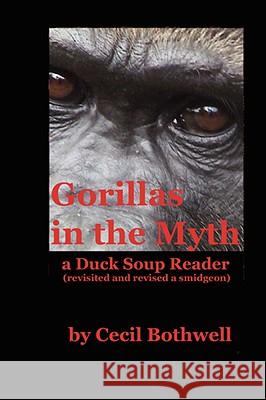 Gorillas in the Myth Cecil Bothwell 9780615189697 Brave Ulysses Books