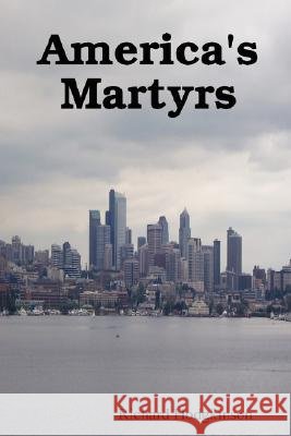 America's Martyrs Richard Hodgkinson 9780615191195
