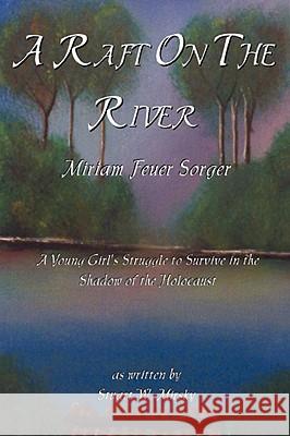 A Raft on the River Stuart W. Mirsky 9780615191225