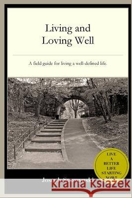 Living and Loving Well Joseph Stuczynski 9780615193168 Living and Loving Well