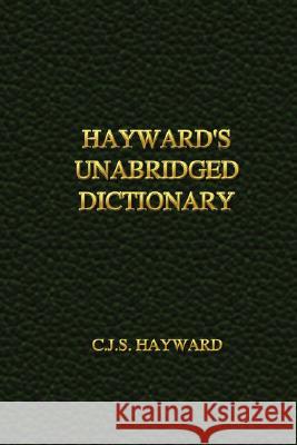Hayward's Unabridged Dictionary C.J.S. Hayward 9780615193625