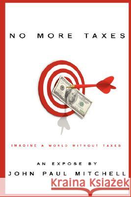 No More Taxes John Paul Mitchell 9780615198804