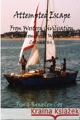 Attempted Escape From Western Civilisation Kingsley Cox, Tim Cox 9780615198828 Jumble Boat Press