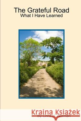 The Grateful Road Chris Norman 9780615199849 Clementine Charles Publishing