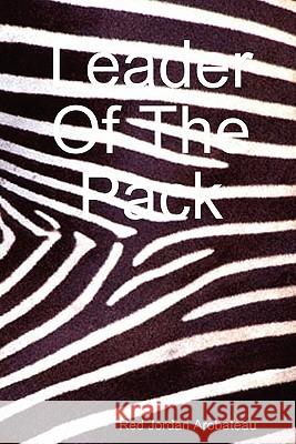 Leader Of The Pack Red Jordan Arobateau 9780615201665 Red Jordan Press