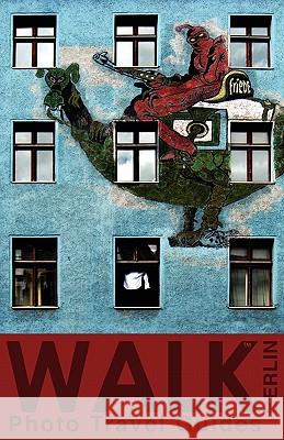 Walk Berlin (Photo Travel Guides) Tyler Barnard 9780615204000 Analog Design Studio, LLC