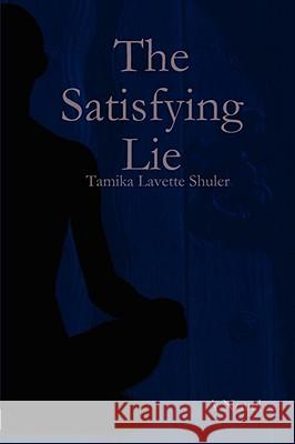 The Satisfying Lie Tamika Shuler 9780615206189