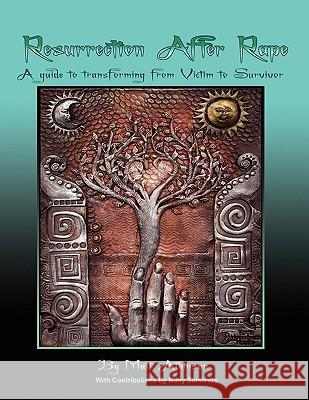 Resurrection After Rape: A Guide to Transforming from Victim to Survivor Victoria Bailey Matt Atkinson 9780615209661 Rar Publishing