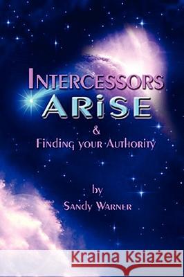 Intercessors Arise Sandy Warner 9780615215167 SOS Publications