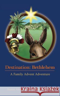 Destination: Bethlehem Sharon R. Altman Christine M. Winkelman Amy Rosener 9780615218007 Bella Maria Books