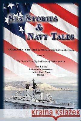 Sea Stories and Navy Tales John J. Cline 9780615218502 Corpus Editus Books