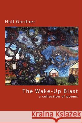 The Wake-Up Blast Professor Hall Gardner 9780615219561